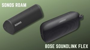 Sonos Roam vs Bose SoundLink Flex: Which Speaker Should You Buy?